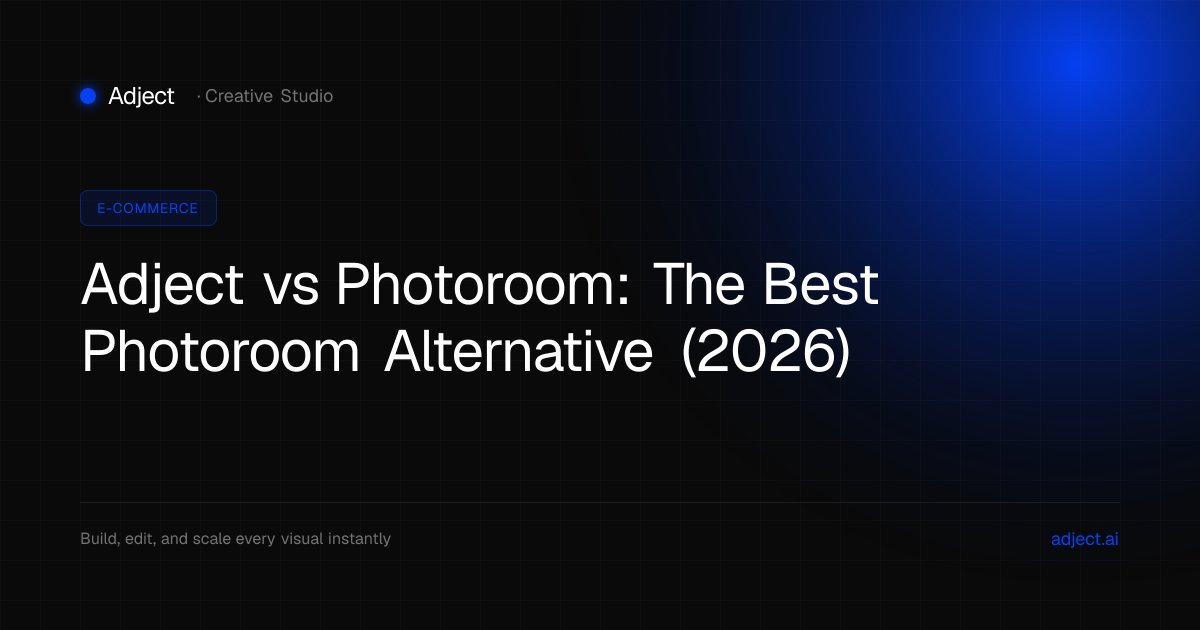 Adject vs Photoroom: The Best Photoroom Alternative (2026)