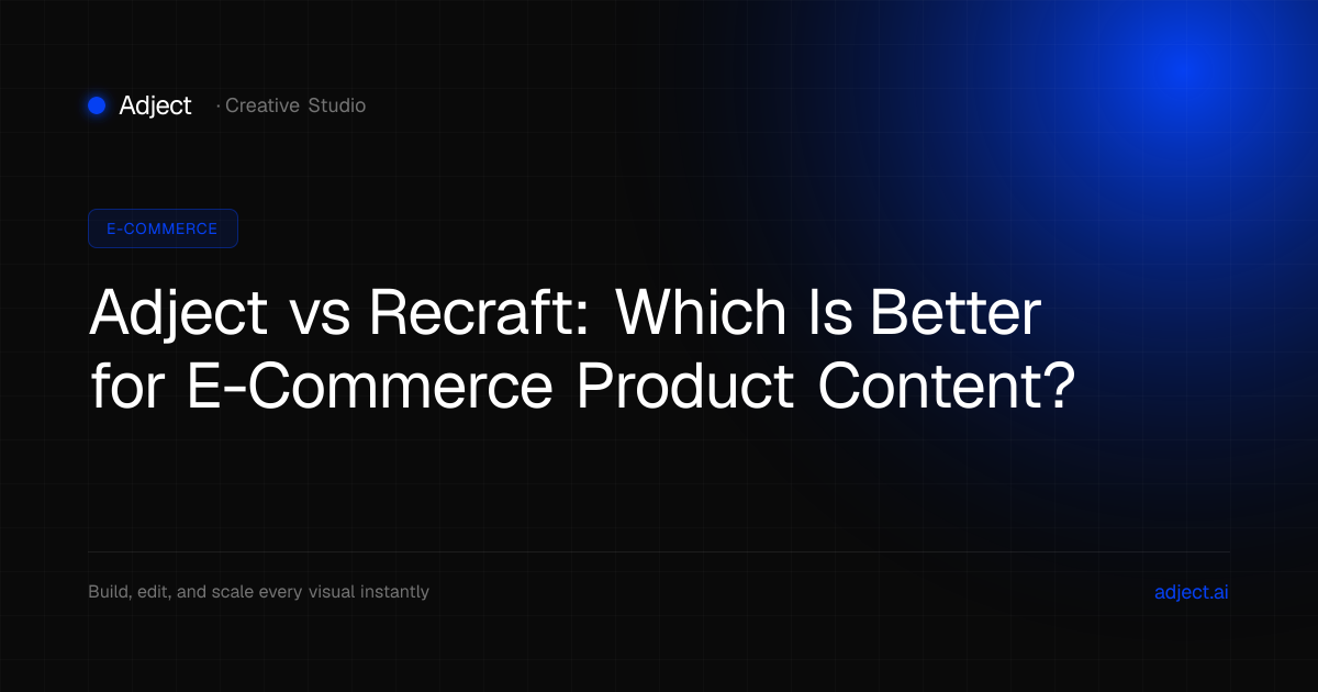 Adject vs Recraft: Which Is Better for E-Commerce Product Content?