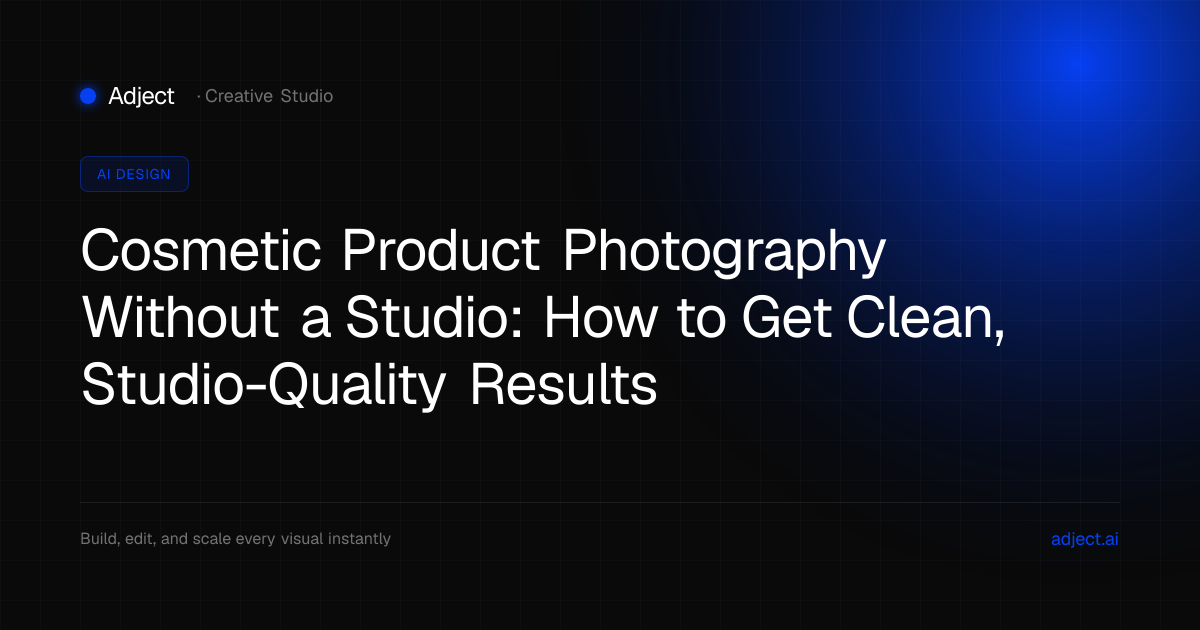 Cosmetic Product Photography Without a Studio: How to Get Clean, Studio-Quality Results