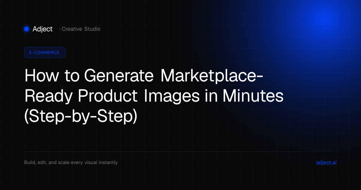 How to Generate Marketplace-Ready Product Images in Minutes (Step-by-Step)