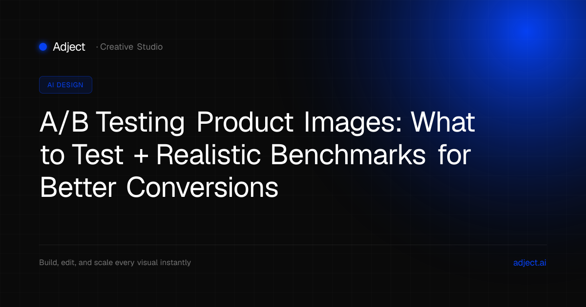 A/B Testing Product Images: What to Test + Realistic Benchmarks for Better Conversions