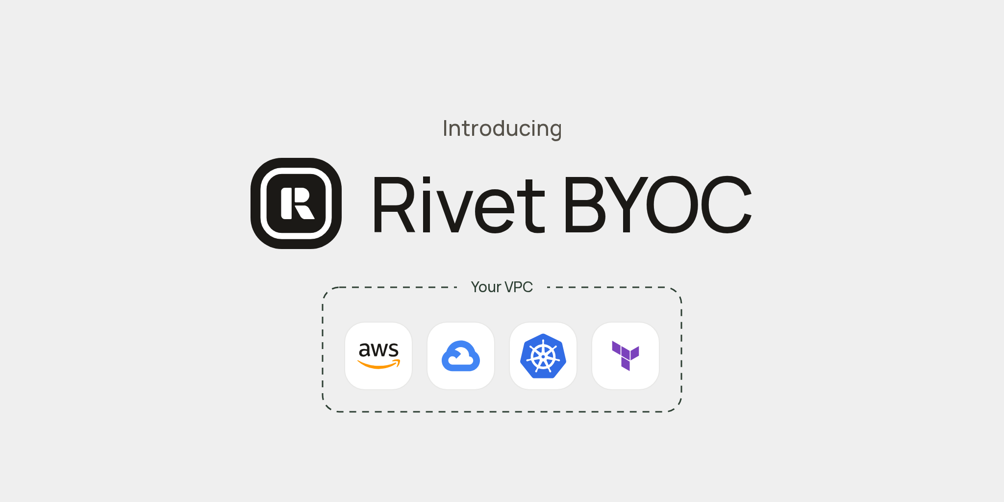 Introducing Rivet BYOC