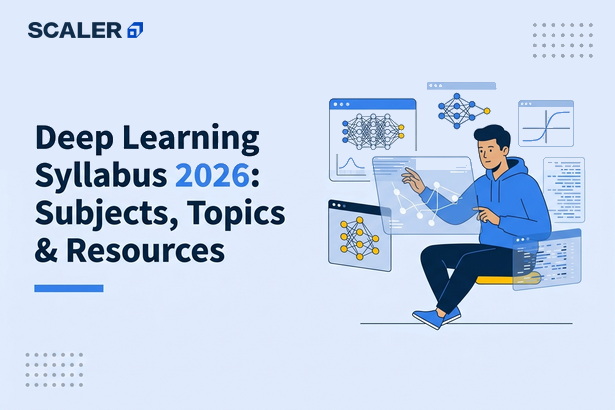 Deep Learning Syllabus 2026: Subjects, Topics & Learning Roadmap