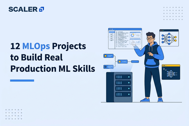 12 MLOps Projects to Build Real Production ML Skills