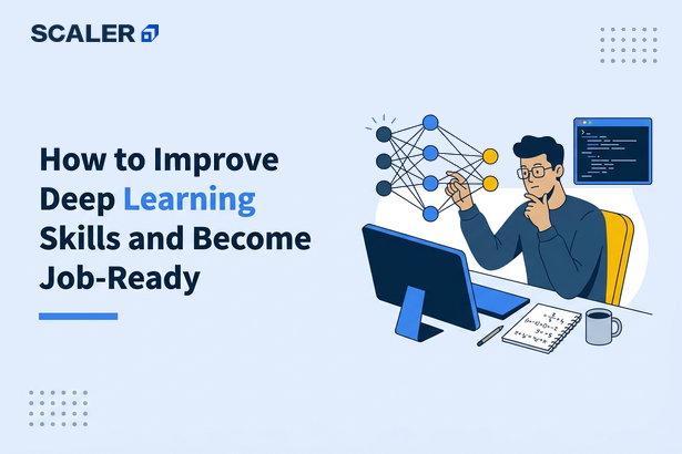 How to Improve Deep Learning Skills and Become Job-Ready
