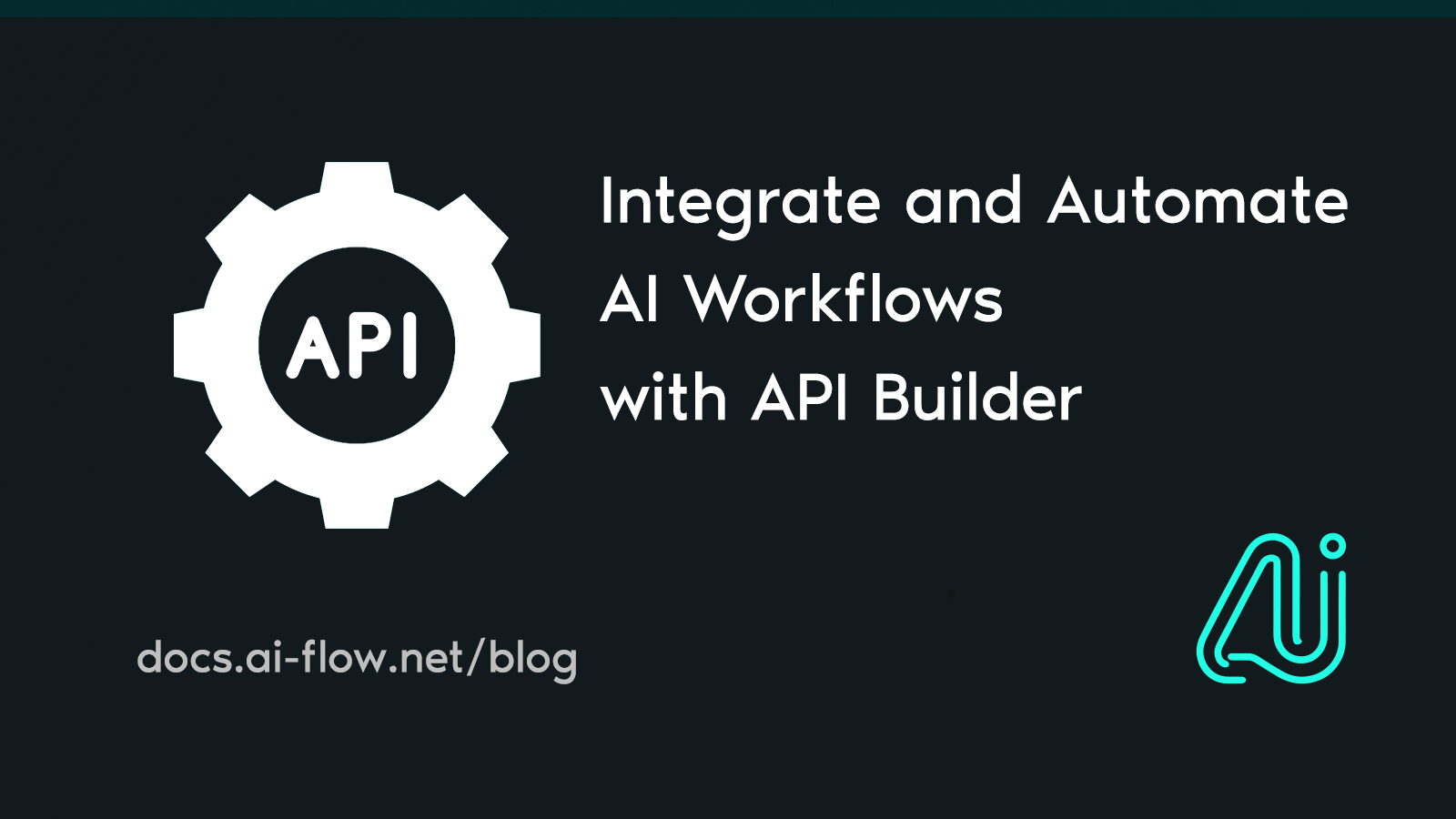 Integrate and Automate AI Workflows with API Builder