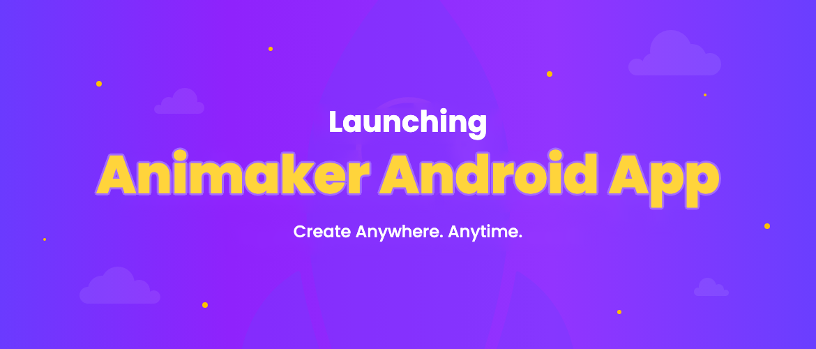 Introducing a New Way to Create with Animaker – on Android!
