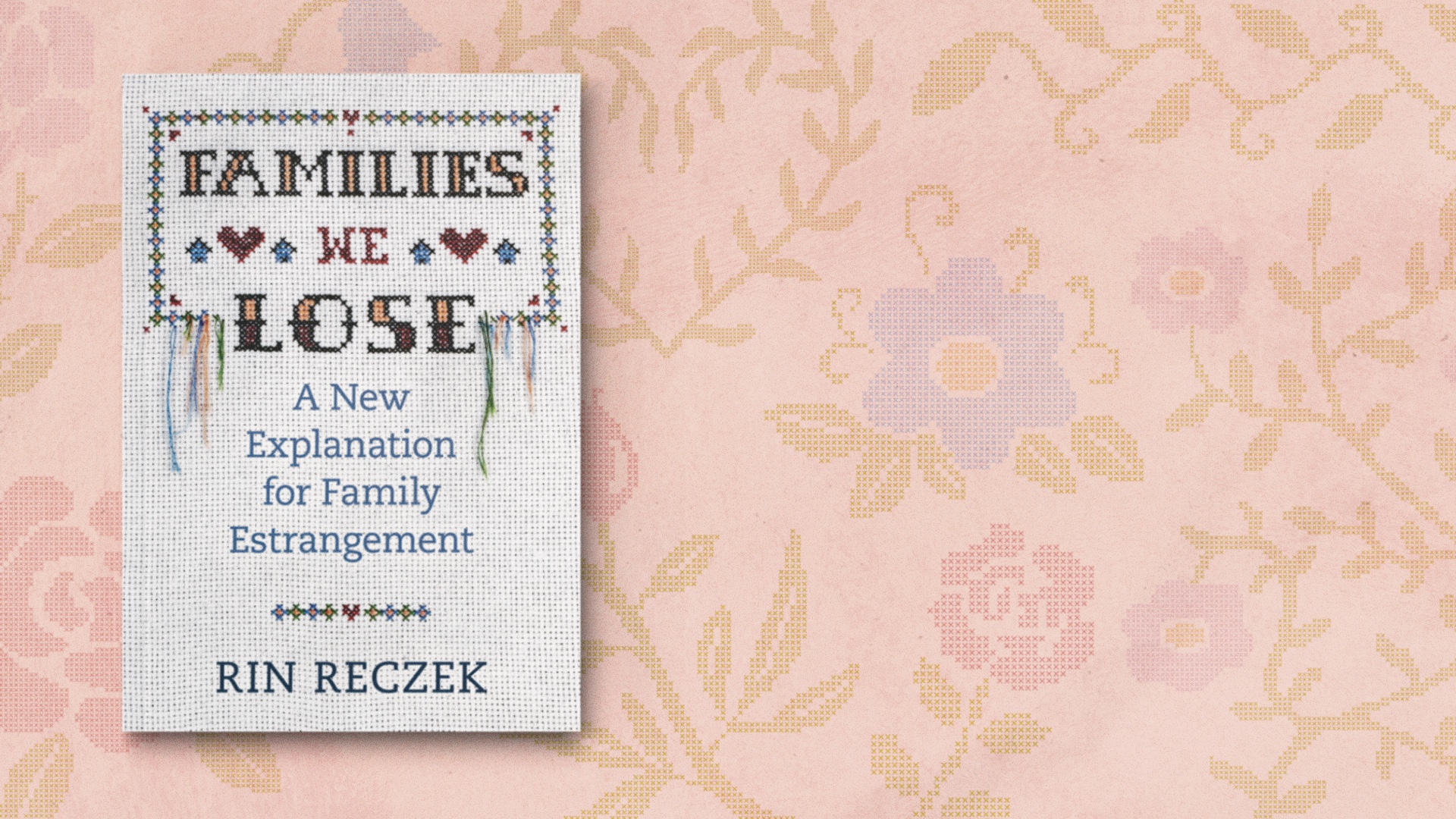 The New Meaning of Family in an Age of Estrangement: An Excerpt from “Families We Lose” by Rin Reczek