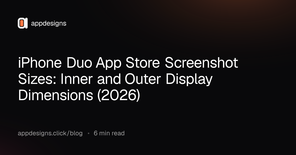 iPhone Duo App Store Screenshot Sizes: Inner and Outer Display Dimensions (2026)
