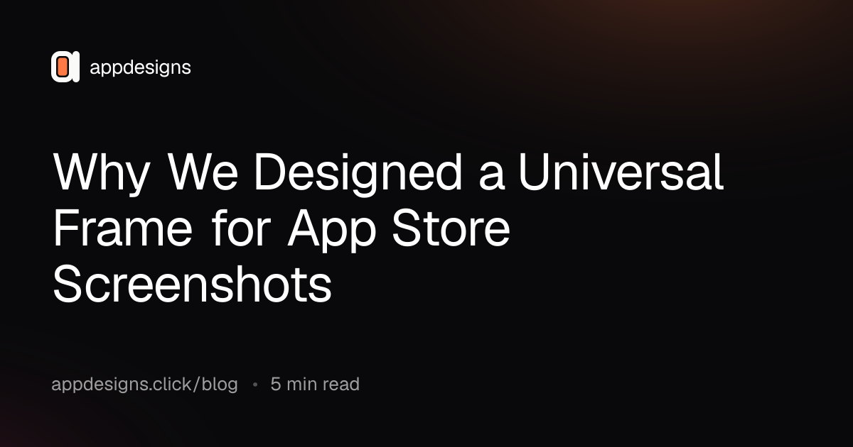 Why We Designed a Universal Frame for App Store Screenshots