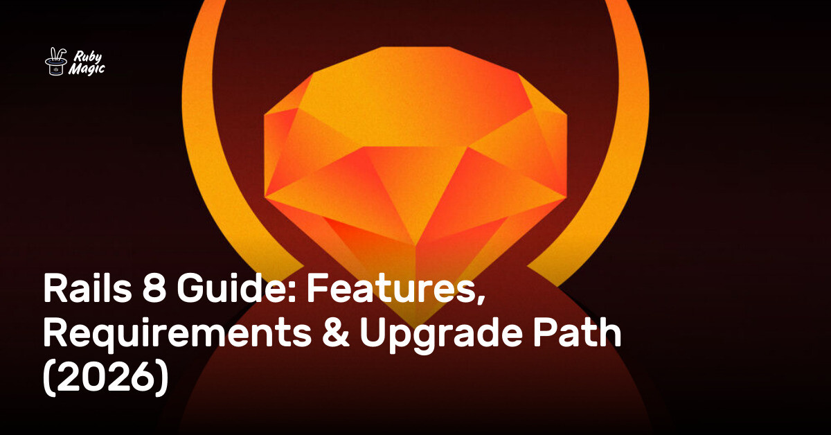 Rails 8 Guide: Features, Requirements & Upgrade Path (2026)