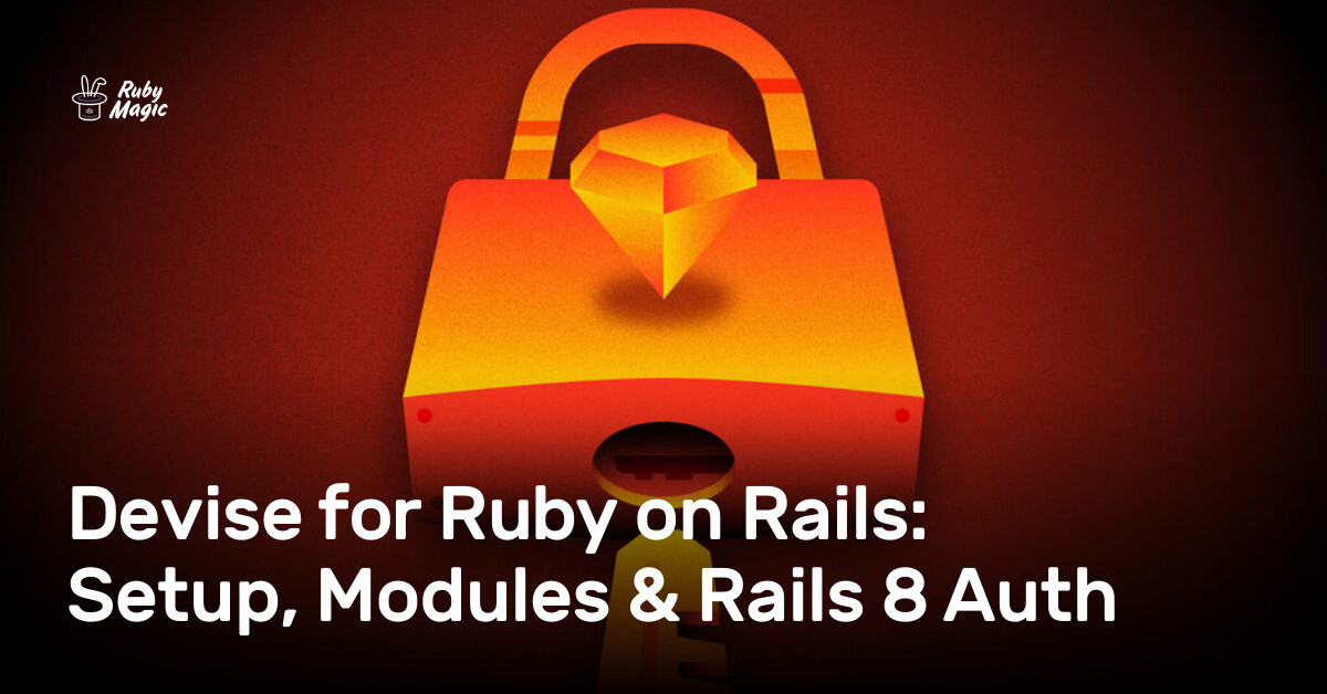 Devise for Ruby on Rails: Setup, Modules & Rails 8 Auth