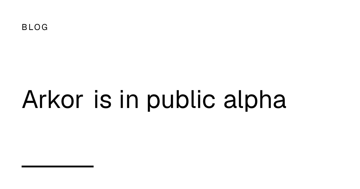 Arkor is in public alpha