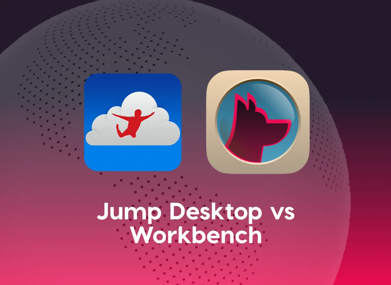 Workbench vs Jump Desktop