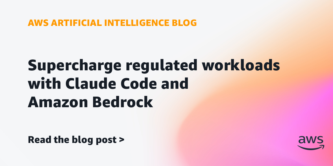 Supercharge regulated workloads with Claude Code and Amazon Bedrock