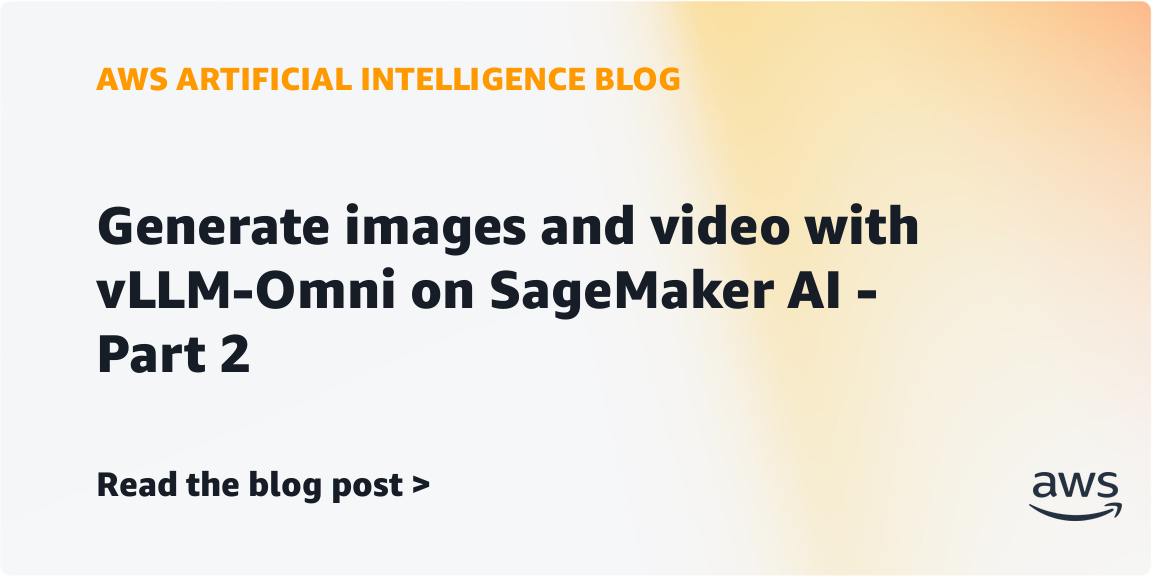 Generate images and video with vLLM-Omni on SageMaker AI – Part 2