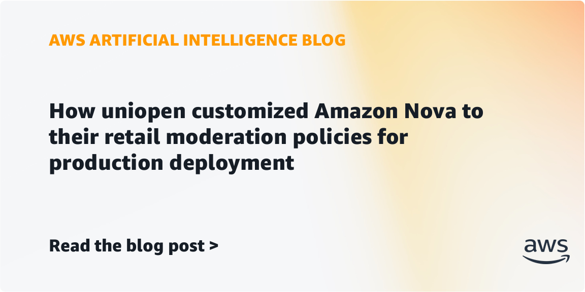 How uniopen customized Amazon Nova to their retail moderation policies for production deployment