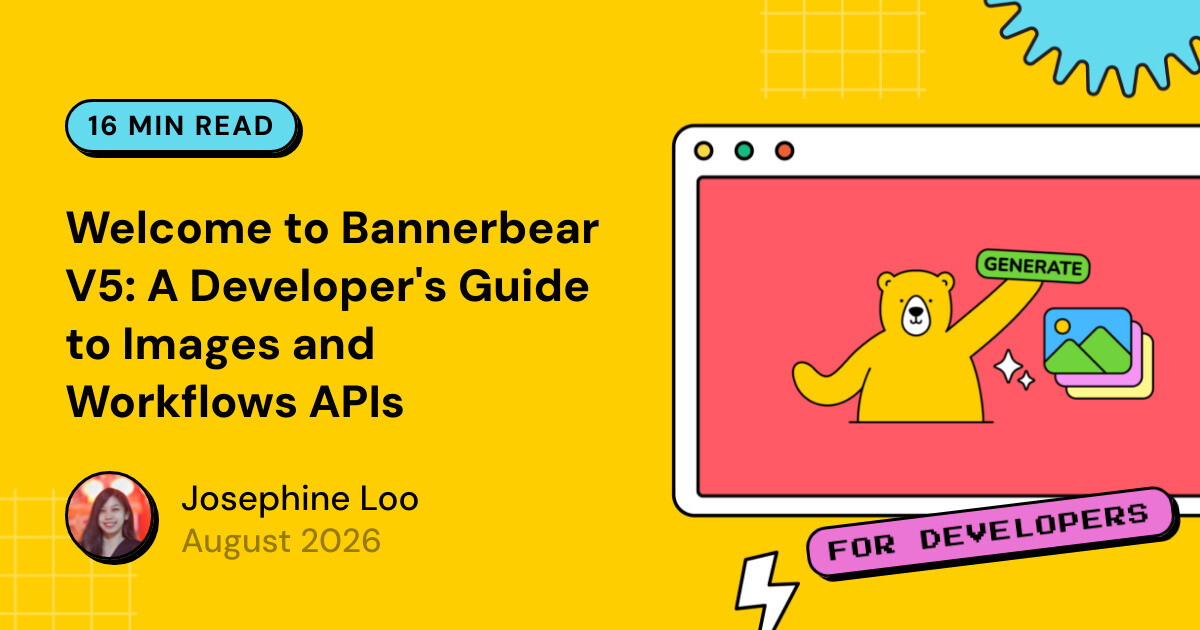 Welcome to Bannerbear V5: A Developer's Guide to Images and Workflows APIs