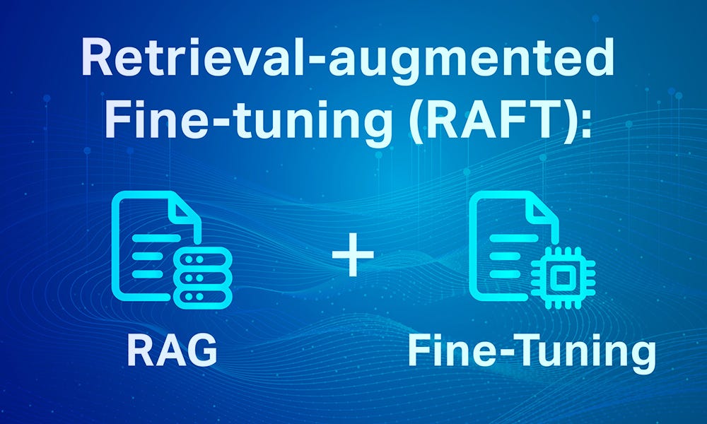 What is RAFT? RAG + Fine-Tuning