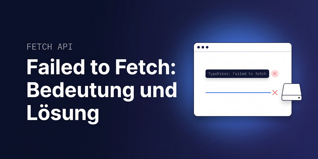Failed to Fetch: Bedeutung auf Deutsch und Lösung (2026)