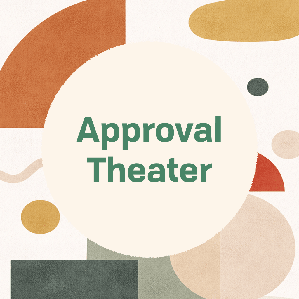 Approval Theater