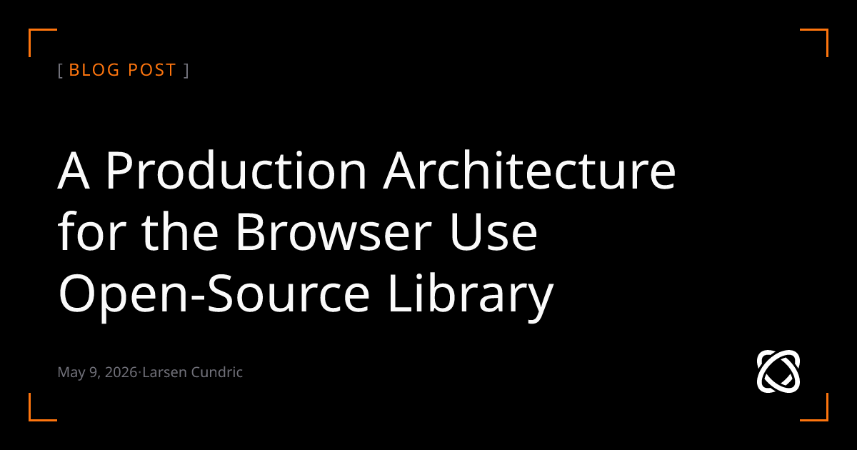 A Production Architecture for the Browser Use Open-Source Library