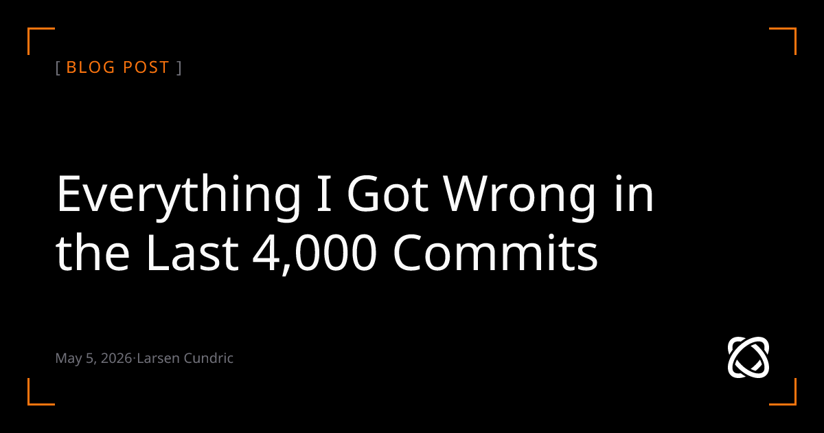 Everything I Got Wrong in the Last 4,000 Commits