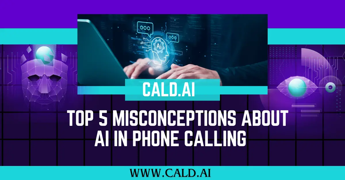 Top 5 Misconceptions About AI in Phone Calling and How to Overcome Them