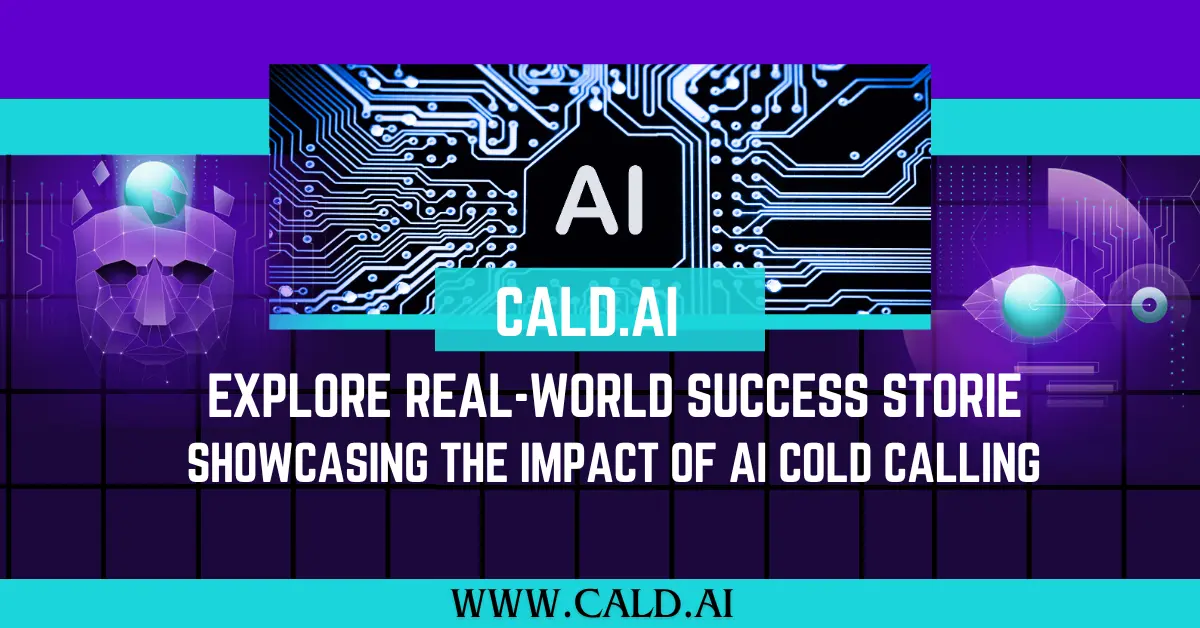 Explore Real-World Success Stories Showcasing the Impact of AI Cold Calling