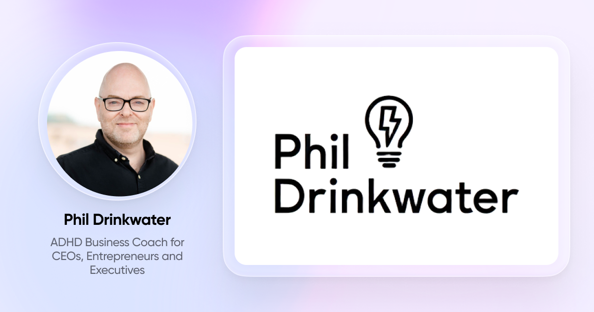 Case Study: Phil Drinkwater - ADHD Coach