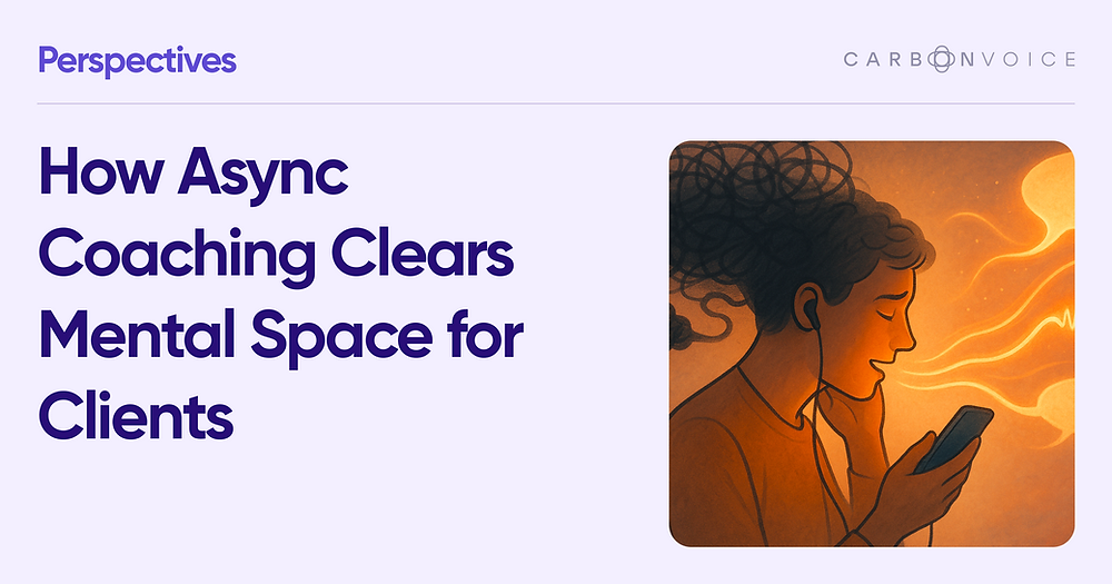 How Async Coaching Clears Mental Space for Clients