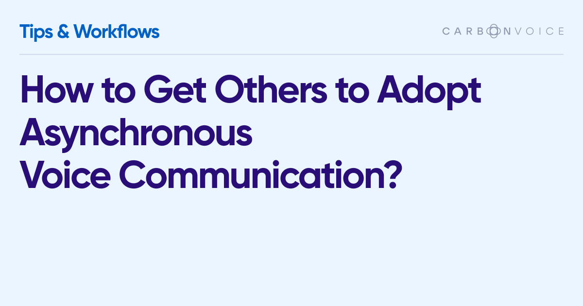 How to Get Others to Adopt Asynchronous Voice Communication
