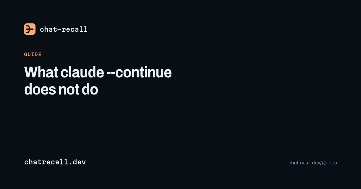 What claude --continue does not do