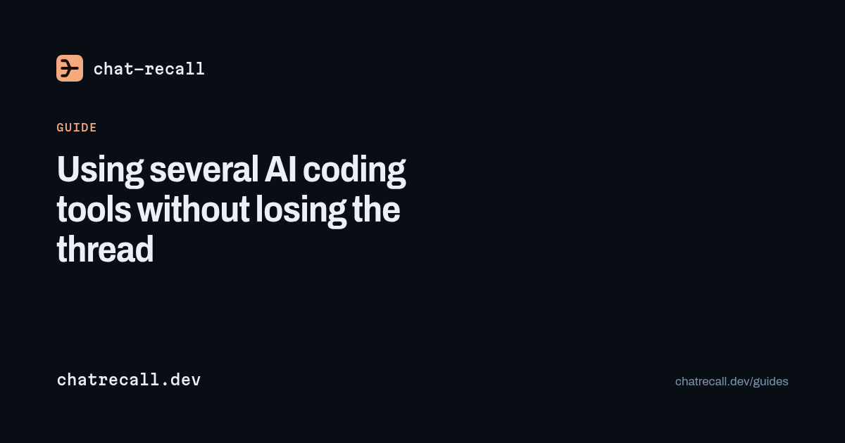 Using several AI coding tools without losing the thread
