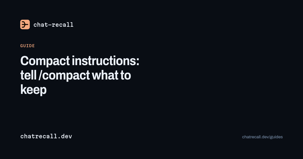 Compact instructions: tell /compact what to keep