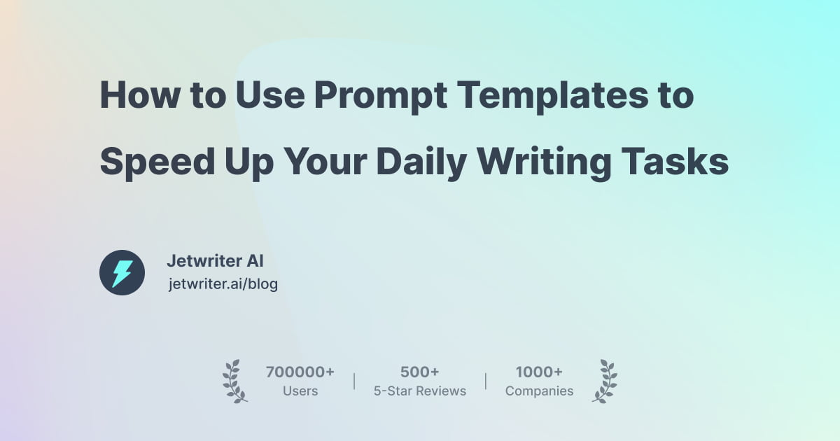 How to Use Prompt Templates to Speed Up Your Daily Writing Tasks
