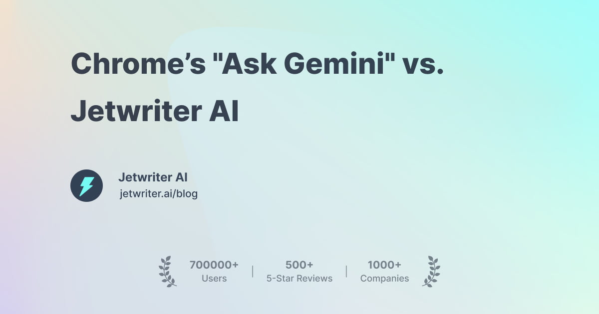 Chrome’s "Ask Gemini" vs. Jetwriter AI