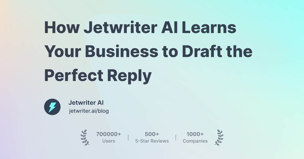 How Jetwriter AI Learns Your Business to Draft the Perfect Reply