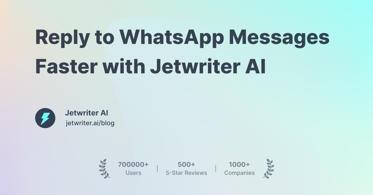Reply to WhatsApp Messages Faster with Jetwriter AI