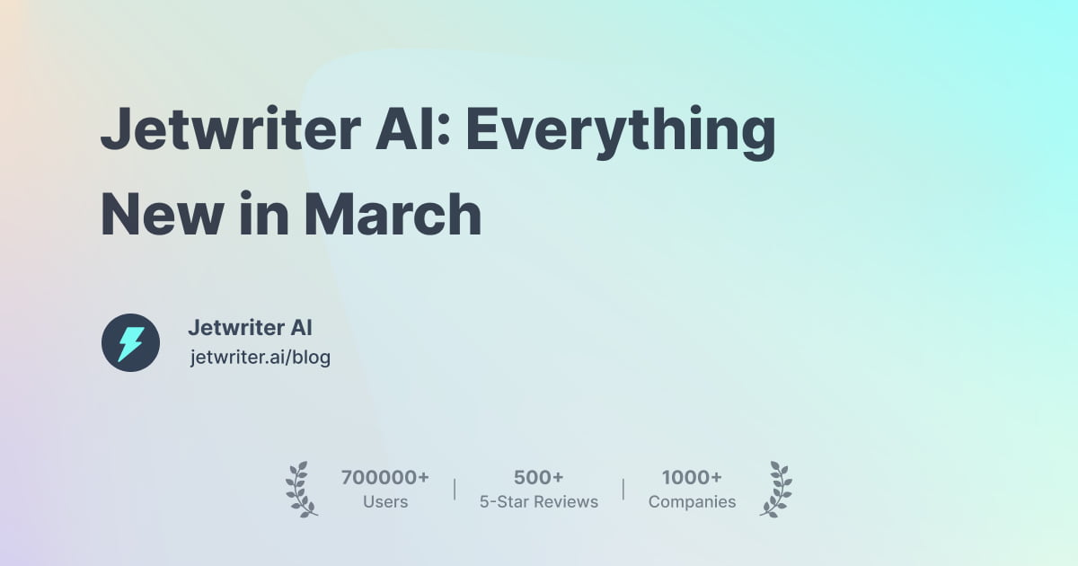 Jetwriter AI: Everything New in March