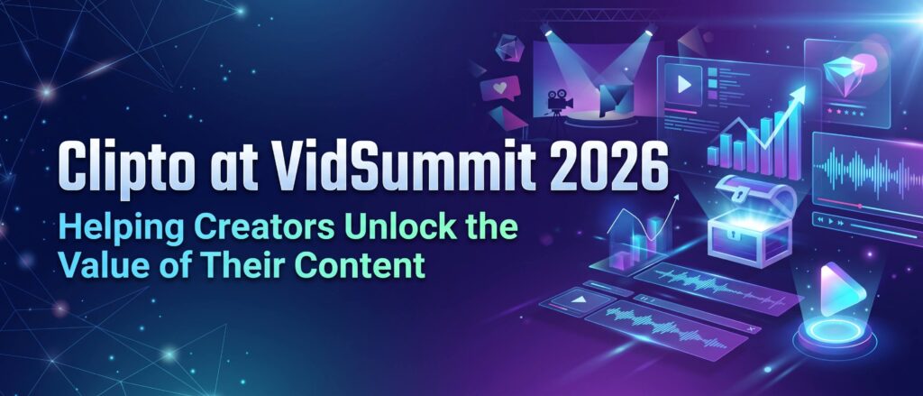 PR – Clipto at VidSummit 2026: Helping Creators Unlock the Value of Their Content