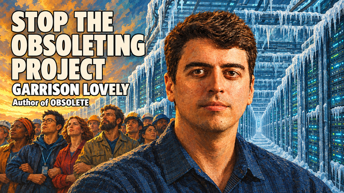 Obsolete or Irreplaceable? Garrison Lovely on Stopping the Race to Replace Human Labor