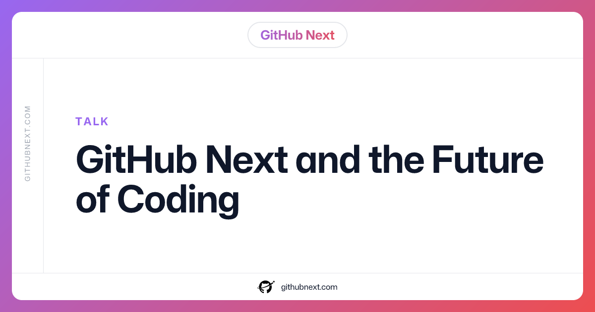 GitHub Next and the Future of Coding
