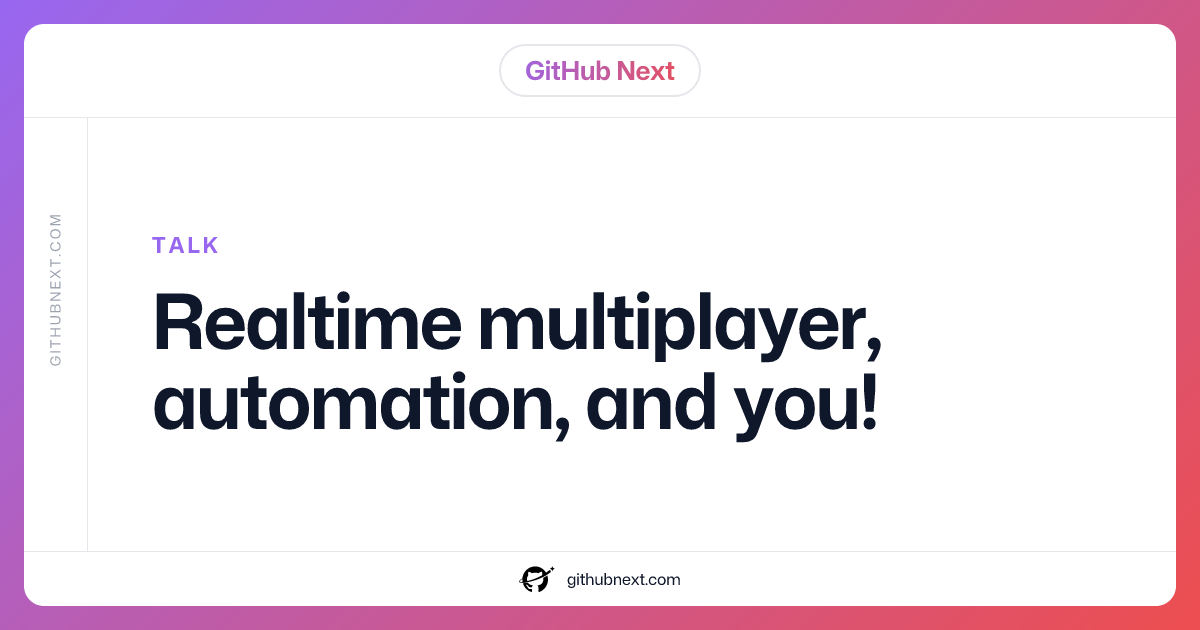 Realtime multiplayer, automation, and you!