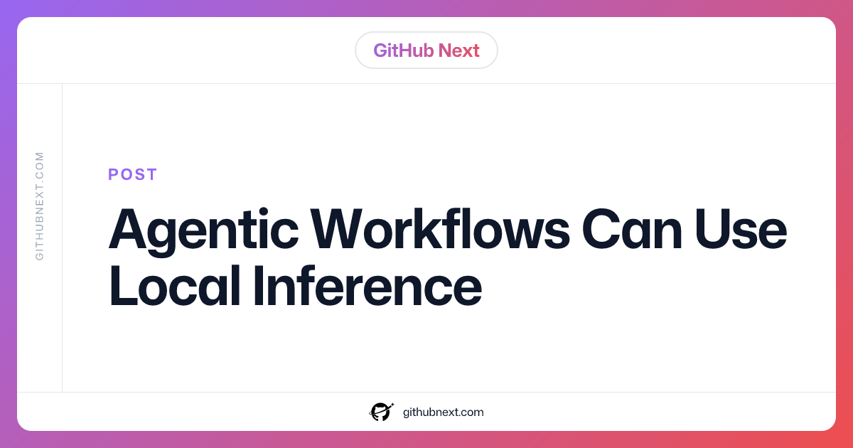 Agentic Workflows Can Use Local Inference