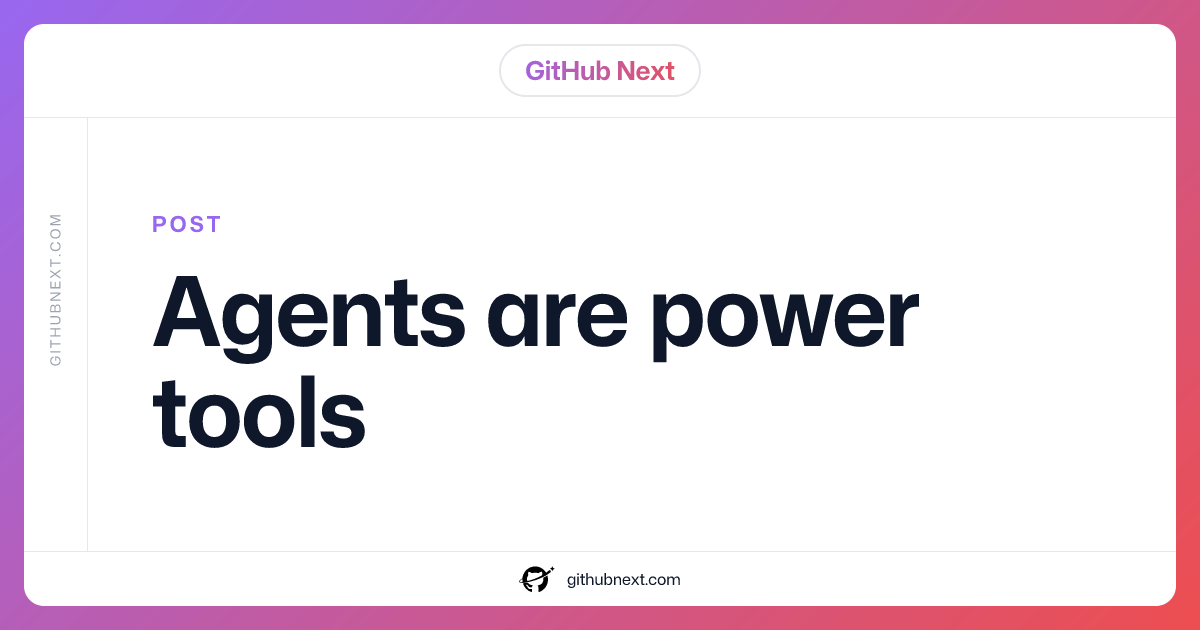 Agents are power tools