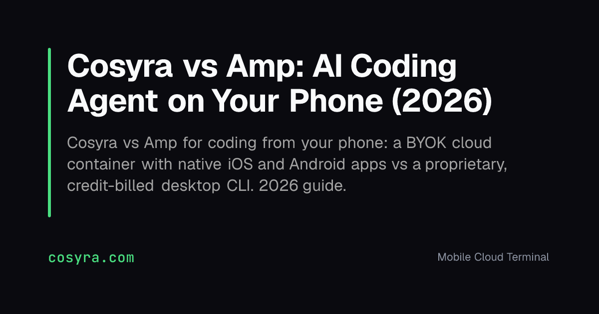 Cosyra vs Amp: AI Coding Agent on Your Phone (2026)