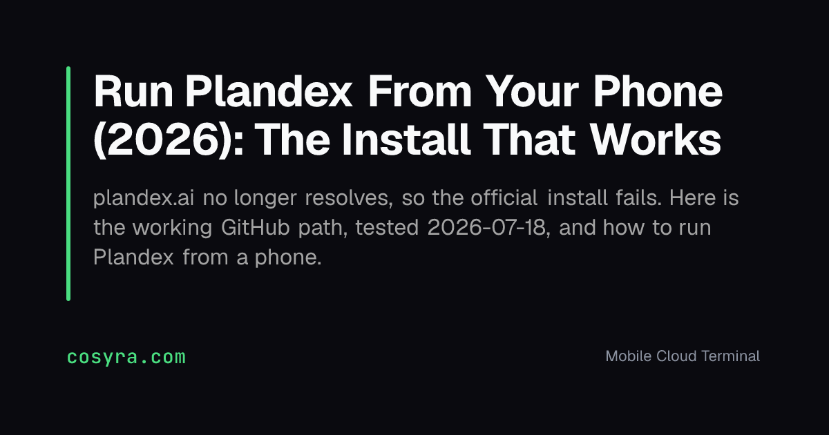 Run Plandex From Your Phone (2026): The Install That Works