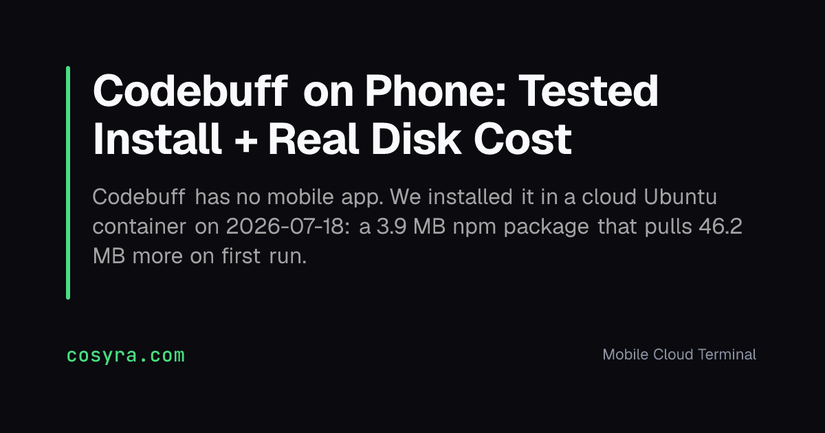 Codebuff on Phone: Tested Install + Real Disk Cost