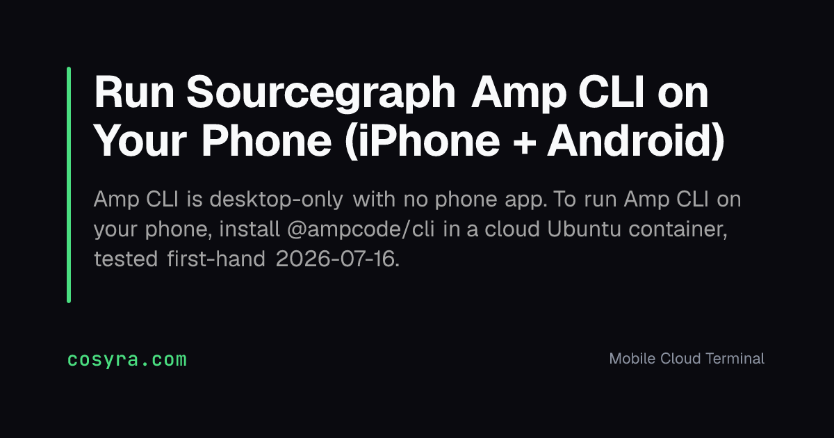 Run Sourcegraph Amp CLI on Your Phone (iPhone + Android)